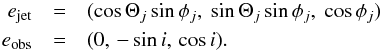 Mathematical equation: \begin{eqnarray*} e_{\rm jet} &=& (\cos\Theta_j\sin\phi_j, ~\sin\Theta_j\sin\phi_j, ~\cos\phi_j) \\ e_{\rm obs} &=& (0, \,-\sin i, \,\cos i). \end{eqnarray*}