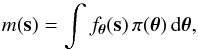 Mathematical equation: \begin{equation} % \label{eq:evidence1} m(\mathbf{s}) = \int f_{\bm{ \theta }} (\mathbf{s})\,\pi (\bm{ \theta})\,{\rm d}\bm{ \theta}, \end{equation}