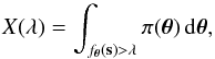 Mathematical equation: \begin{equation} % \label{eq:PriorVolume} X(\lambda) = \int_{f_{\bm{ \theta }} (\mathbf{s}) > \lambda} \pi (\bm{ \theta }) \,{\rm d}\bm{ \theta }, \end{equation}