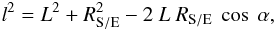 Mathematical equation: \appendix \setcounter{section}{1} \begin{eqnarray*} l^2 = L^2 + R_{\rm S/E}^2 - 2 \ L \ R_{\rm S/E} \ \cos \ \alpha , \end{eqnarray*}