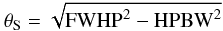 Mathematical equation: \begin{equation*} \theta_\mathrm{S}=\sqrt{\mathrm{FWHP}^2-\mathrm{HPBW}^2} \end{equation*}