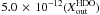 Mathematical equation: \hbox{$5.0\,\times\,10^{-12}(X{^{\rm \tiny{HDO}}_{\rm out}})$}