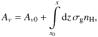 Mathematical equation: \begin{equation} A_{v}=A_{v0}+\intop_{x_{0}}^{x}\mathrm{d}z\,\sigma_{\mathrm{g}}n_{\rm H}, \end{equation}