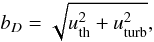 Mathematical equation: \begin{equation} b_{D}=\sqrt{u_{\rm th}^2 + u_{\rm turb}^2}, \end{equation}