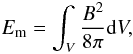 Mathematical equation: \begin{equation} \label{mag_en} E_\mathrm{m}=\int_{V}\frac{B^{2}}{8\pi}{\rm d}V, \end{equation}