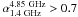 Mathematical equation: \hbox{$\alpha^{4.85~{\rm GHz}}_{1.4~{\rm GHz}} > 0.7$}