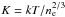 Mathematical equation: \hbox{$K=kT/n_{\rm e}^{2/3}$}