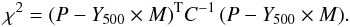 Mathematical equation: \appendix \setcounter{section}{2} \begin{equation} \chi^2 = (P-Y_{\rm 500}\times M)^{\rm T}C^{-1}\,(P-Y_{\rm 500}\times M). \end{equation}