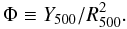 Mathematical equation: \begin{equation} \Phi\equiv \Yv/\Rv^2. \label{e:phi} \end{equation}