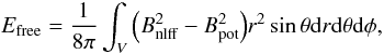 Mathematical equation: \begin{equation} E_{\rm free}=\frac{1}{8\pi}\int_{V}\Big(B_{\rm nlff}^{2}-B_{\rm pot}^{2}\Big)r^{2}\sin\theta {\rm d}r {\rm d}\theta {\rm d}\phi, \label{ten} \end{equation}