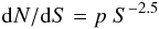 Mathematical equation: \begin{equation} {\rm d}N/{\rm d}S = p\ S^{-2.5} \label{eq:p} \end{equation}