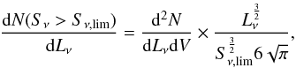Mathematical equation: \begin{equation} \frac{{\rm d}N(S_\nu>S_{\nu, \rm lim})}{{\rm d}L_\nu} = \frac{{\rm d}^2 N}{{\rm d}L_\nu {\rm d}V} \times \frac{L_\nu^{\frac{3}{2}}}{S_{\nu, \rm lim}^{\frac{3}{2}} 6 \sqrt{\pi}}, \end{equation}