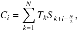 Mathematical equation: \begin{equation} C_i = \sum_{k=1}^{N} T_k S_{k+i-\frac{N}{2}}, \label{Ci} \end{equation}