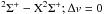 Mathematical equation: \hbox{$^2 \Sigma^+-{\rm X}^2 \Sigma^+;\Delta v = 0$}