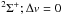 Mathematical equation: \hbox{$^2 \Sigma^+;\Delta v = 0$}