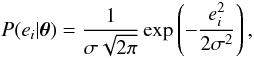 Mathematical equation: \begin{equation} P(e_i|\vec{\theta}) = \frac{1}{\sigma \sqrt{2\pi}} \exp \left( -\frac{e^2_i}{2\sigma^2}\right), \end{equation}