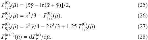 Mathematical equation: \begin{eqnarray} && \mathcal{I}_{1/2}^{(0)}(\tilde\mu) = [\tilde{x}\tilde{\gamma}-\ln(\tilde{x}+\tilde{\gamma}) ]/2, \label{I12} \\&& \mathcal{I}_{3/2}^{(0)}(\tilde\mu) = \tilde{x}^3/3 - \mathcal{I}_{1/2}^{(0)}(\tilde\mu), \\&& \mathcal{I}_{5/2}^{(0)}(\tilde\mu) = \tilde{x}^3\tilde{\gamma}/4 - 2 \tilde{x}^3/3 + 1.25\,\mathcal{I}_{1/2}^{(0)}(\tilde\mu), \label{I52} \\&& \mathcal{I}_\nu^{(n+1)}(\tilde\mu) = {\dd \mathcal{I}_\nu^{(n)}}/{\dd\tilde\mu} . \end{eqnarray}