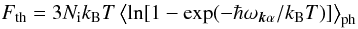 Mathematical equation: \begin{equation} F_\mathrm{th} = 3 \Nion \kB T \left\langle\ln [1-\exp(-\hbar\omega_{\vec{k}\alpha} / \kB T)] \right\rangle_\mathrm{ph} \end{equation}