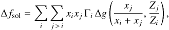 Mathematical equation: \begin{equation} \Delta f_\mathrm{sol} = \sum_i \sum_{j\,>\,i} x_i x_j\, \Gamma_i\, \Delta g\left(\frac{x_j}{x_i+x_j},\frac{Z_j}{Z_i}\right), \end{equation}
