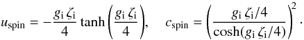 Mathematical equation: \begin{equation} u_\mathrm{spin} = - \frac{\gfact\,\zeti}{4}\tanh\Bigg(\frac{\gfact\,\zeti}{4}\Bigg), \quad c_{\mathrm{spin}} = \left(\frac{\gfact\,\zeti/4}{\cosh(\gfact\,\zeti /4)}\right)^{\!2} \cdot \end{equation}
