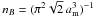 Mathematical equation: \hbox{$n_B=(\pi^2\sqrt2\,\am^3)^{-1}$}