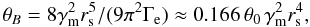 Mathematical equation: \begin{equation} \theta_B=8\gammam^2 \rs^5/(9\pi^2\Gamme) \approx 0.166\,\theta_0\,\gammam^2 \rs^4, \label{theta_B} \end{equation}