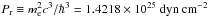 Mathematical equation: \hbox{$\Prel \equiv \mel^2 c^3/\hbar^3 = 1.4218\times 10^{25}\mathrm{~dyn~cm}^{-2}$}