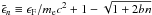 Mathematical equation: \hbox{$\tilde\epsilon_n\equiv\EF/\mel c^2+1-\sqrt{1+2bn}$}
