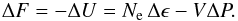 Mathematical equation: \begin{equation} \Delta F = - \Delta U = \Nel\, \Delta\epsilon - V \Delta P. \label{DeltaU} \end{equation}