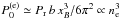 Mathematical equation: \hbox{$P_0^\mathrm{(e)}\simeq\Prel\, b\, x_B^3/6\pi^2 \propto \nel^3$}