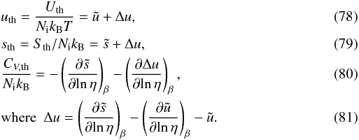 Mathematical equation: \begin{eqnarray} \label{ufit1} && u_{\mathrm{th}}=\frac{U_{\mathrm{th}} }{ \Nion\kB T } = \tilde{u} + \Delta u, \\ \label{sfit1} && s_{\mathrm{th}}= {S_{\mathrm{th}} }/{\Nion\kB} = \tilde{s} + \Delta u, \\&& \label{cfit1} \frac{C_{V,\mathrm{th}} }{\Nion\kB} = - \left(\frac{\partial\tilde{s}}{\partial\!\ln\eta}\right)_\beta - \left(\frac{\partial\Delta u }{ \partial\!\ln\eta}\right)_\beta, \\&& \mbox{where~~} \Delta u= \left(\frac{\partial\tilde{s}}{\partial\!\ln\eta}\right)_\beta - \left(\frac{\partial\tilde{u}}{\partial\!\ln\eta}\right)_\beta - \tilde{u}. \end{eqnarray}