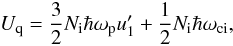 Mathematical equation: \begin{equation} \Uq = \frac32\Nion\hbar\omp u'_1 + \frac12 \Nion\hbar\omci, \end{equation}