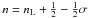 Mathematical equation: \hbox{$n=n_\mathrm{L}+\frac12-\frac12\sigma$}