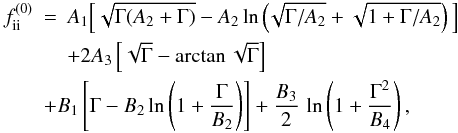 Mathematical equation: \appendix \setcounter{section}{2} \begin{eqnarray} \label{fition} f_\mathrm{ii}^{(0)} &= & A_1\Big[\sqrt{\Gamma(A_2+\Gamma)} - A_2 \ln\left(\!\sqrt{\Gamma/ A_2} +\sqrt{1+\Gamma/ A_2}\right)\Big] \nonumber\\&& + 2A_3\left[\sqrt{\Gamma} -\arctan\sqrt{\Gamma} \right] \nonumber\\ &+& \!\!\! B_1\left[\Gamma - B_2\ln\left(1+\frac{\Gamma}{ B_2}\right)\right] +\frac{B_3}{2}\,\ln\left(1+\frac{\Gamma^2}{ B_4}\right), \end{eqnarray}