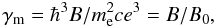 Mathematical equation: \begin{equation} \gammam=\hbar^3 B / \mel^2 c e^3 = B/B_0, \quad \end{equation}