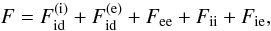 Mathematical equation: \begin{equation} F = F_\mathrm{id}^\mathrm{(i)} + F_\mathrm{id}^\mathrm{(e)} + F_\mathrm{ee} + F_\mathrm{ii} + F_\mathrm{ie}, \label{f-tot} \end{equation}