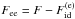 Mathematical equation: \hbox{$F_\mathrm{ee}=F-F_\mathrm{id}^\mathrm{(e)}$}