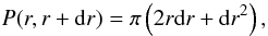 Mathematical equation: \begin{equation} P(r,r+{\rm d}r) = \pi\left(2r {\rm d}r + {\rm d}r^2\right) \label{eq:pR}, \end{equation}
