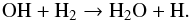 Mathematical equation: \begin{equation} \textrm{OH} + \textrm{H}_2 \rightarrow \textrm{H}_2\textrm{O} + \textrm{H}. \label{OH_H2} \end{equation}