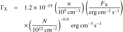 Mathematical equation: \begin{eqnarray} \Gamma_{\rm X}&=&1.2\times10^{-19}\,\left(\frac{n}{10^5\,{\rm cm^{-3}}}\right)\, \left(\frac{F_{\rm X}}{\rm erg\,cm^{-2}\,s^{-1}}\right) \nonumber\\ &&\times \left(\frac{N}{10^{22}\,{\rm cm^{-2}}}\right)^{-0.9}\, {\rm erg\,cm^{-3}\,s^{-1}} \end{eqnarray}