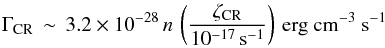 Mathematical equation: \begin{equation} \Gamma_{\rm CR}\,\sim\,3.2\times10^{-28}\,n\,\left(\frac{\zeta_{\rm CR}}{10^{-17}\,\rm s^{-1}}\right)\,{\rm erg~cm^{-3}~s^{-1}} \end{equation}