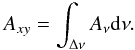 Mathematical equation: $$ A_{xy}=\int_{\Delta\nu}A_\nu {\rm d}\nu. $$
