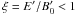 Mathematical equation: \hbox{$\xi = E'/B'_0 <1$}