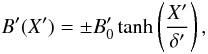 Mathematical equation: \begin{equation} B'(X') = \pm B'_0 \tanh\left( \frac{X'}{\delta'} \right) , \end{equation}