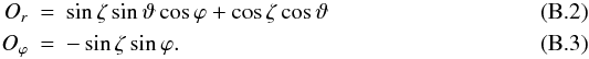Mathematical equation: \appendix \setcounter{section}{2} \begin{eqnarray} O_{r} & = & \sin\zeta\sin\vartheta\cos\varphi + \cos\zeta\cos\vartheta \\ O_{\varphi} & = & -\sin\zeta\sin\varphi . \end{eqnarray}