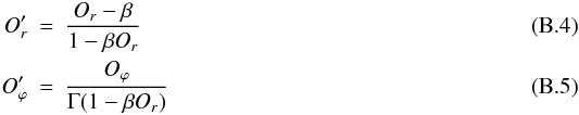 Mathematical equation: \appendix \setcounter{section}{2} \begin{eqnarray} O'_{r} &=& \frac{O_r - \beta}{1-\beta O_r} \\ O'_{\varphi} &=& \frac{O_{\varphi}}{\Gamma(1-\beta O_r)} \end{eqnarray}
