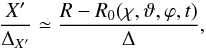 Mathematical equation: \appendix \setcounter{section}{2} \begin{equation} \frac{X'}{\Delta_{X'}} \simeq \frac{R-R_0(\chi,\vartheta,\varphi,t)}{\Delta} , \end{equation}