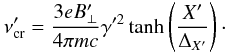 Mathematical equation: \appendix \setcounter{section}{2} \begin{equation} \nu'_{\rm cr} = \frac{3 e B'_{\perp}}{4 \pi m c} \gamma'^2 \tanh\left( \frac{X'}{\Delta_{X'}}\right) \cdot \label{frequency} \end{equation}