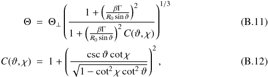Mathematical equation: \appendix \setcounter{section}{2} \begin{eqnarray} \Theta &= & \Theta_{\perp} \left( \frac{1+\left( \frac{\beta \Gamma}{R_0 \sin\vartheta} \right)^2 }{ 1+\left( \frac{\beta \Gamma}{R_0 \sin\vartheta} \right)^2C(\vartheta,\chi) } \right)^{1/3} \\ C(\vartheta,\chi)& = &1+\left( \frac{\csc\vartheta \cot\chi}{\sqrt{1-\cot^2\chi \cot^2\vartheta}} \right)^2 , \end{eqnarray}