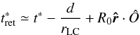 Mathematical equation: \appendix \setcounter{section}{2} \begin{equation} t^*_{\rm ret} \simeq t^* - \frac{d}{r_{\rm LC}} + R_0 \vec{\hat{r}}\cdot\hat{O} \label{tret} \end{equation}